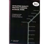 Developing Quality Practice Learning in Social Work: A Straightforward Guide for Practice Educators and Placement Supervisors