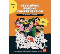 Developing Reading Comprehension in Autistic Children - PART 1: Practical exercises and strategies to enhance reading comprehension in autistic ... in Children with Autism Spectrum Disorder)
