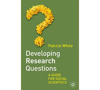 Developing Research Questions: A Guide for Social Scientists: 0
