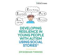 Developing Resilience in Young People with Autism using Social Stories™