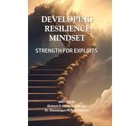 DEVELOPING RESILIENCE MINDSET - STRENGTH FOR EXPLOITS