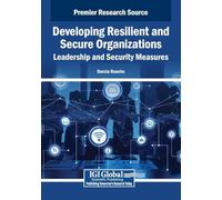 Developing Resilient and Secure Organizations: Leadership and Security Measures