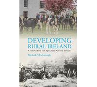 Developing Rural Ireland: A History of the Irish Agricultural Advisory Services