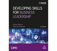Developing Skills for Business Leadership : Building Personal Effectiveness and Business Acumen