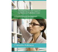 Developing Social Support Systems in Palliative Care: A Practical Step-by-Step Approach: 14 (Palliative education)