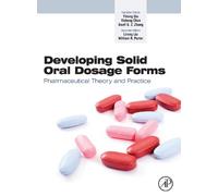 Developing Solid Oral Dosage Forms: Pharmaceutical Theory & Practice: Pharmaceutical Theory and Practice