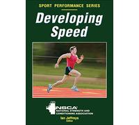 Developing Speed: National Strength and Conditioning Association (NSCA Sport Performance)