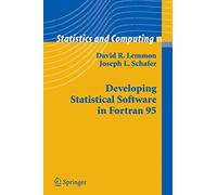 Developing Statistical Software in Fortran 95 (Statistics and Computing)