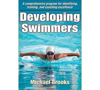 Developing Swimmers: A Comprehensive Programme for Identifying, Training, and Coaching Excellence