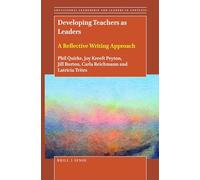Developing Teachers as Leaders: A Reflective Writing Approach: 7 (Educational Leadership and Leaders in Contexts, 7)