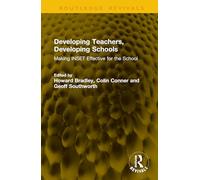 Developing Teachers, Developing Schools: Making INSET Effective for the School (Routledge Revivals)