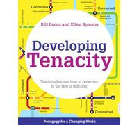 Developing Tenacity: Teaching learners how to persevere in the face of difficulty (Pedagogy for a Changing World)