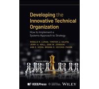 Developing the Innovative Technical Organization : How to Implement a Systems Approach to Strategy