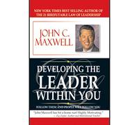 Developing the Leader within you by John C. Maxwell (2013-08-02)