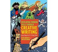 Developing Thinking Skills Through Creative Writing: Story Steps for 9-12 Year Olds