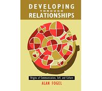 Developing Through Relationships: Origins of Communication, Self, and Culture