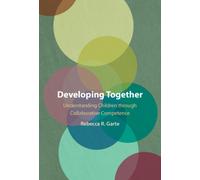 Developing Together : Understanding Children through Collaborative Competence