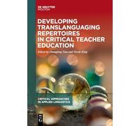 Developing Translanguaging Repertoires in Critical Teacher Education: 1 (Critical Approaches in Applied Linguistics [CRITAL], 1)