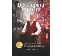 Developing True Grit: A Timeless Approach to Overcoming Life’s Challenges