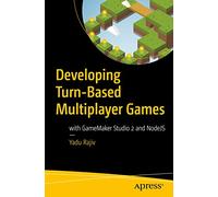 Developing Turn-Based Multiplayer Games: with GameMaker Studio 2 and NodeJS