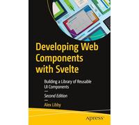 Developing Web Components with Svelte: Building a Library of Reusable UI Components