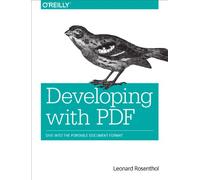 Developing with PDF: Dive Into the Portable Document Format