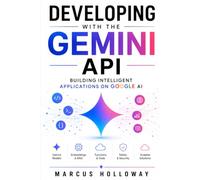 Developing with the Gemini API: Building Intelligent Applications on Google AI
