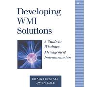 Developing WMI Solutions: A Guide to Windows Management Instrumentation