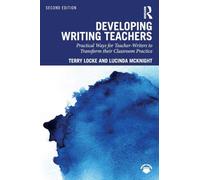 Developing Writing Teachers: Practical Ways for Teacher-Writers to Transform their Classroom Practice