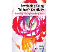 Developing Young Children's Creativity: Possibility Thinking in the Early Years