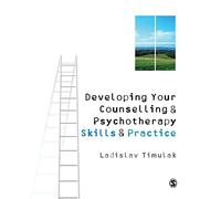Developing Your Counselling and Psychotherapy Skills and Practice