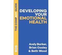 Developing Your Emotional Health: The Compact Guide