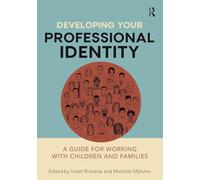 Developing Your Professional Identity – A Guide for Working with Children and Families – Routledge
