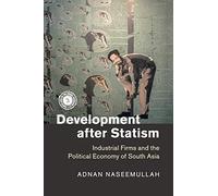 Development after Statism: Industrial Firms and the Political Economy of South Asia (South Asia in the Social Sciences)