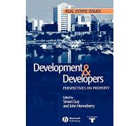 Development and Developers: Perspectives on Property (Real Estate Issues)