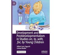 Development and Postdevelopmentalism in Studies on, to, with, for, by Young Children