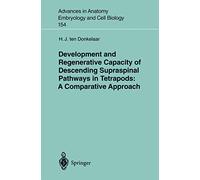 Development and Regenerative Capacity of Descending Supraspinal Pathways in Tetrapods: A Comparative Approach: 154 (Advances in Anatomy, Embryology and Cell Biology, 154)