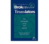 Development Brokers and Translators: The Ethnography of Aid and Agencies