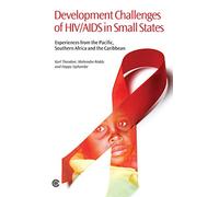 Development Challenges of HIV/AIDS in Small States: Experiences from the Pacific, Southern Africa and the Caribbean