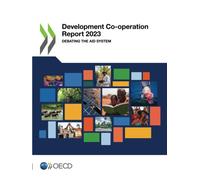 Development Co-operation Report 2023: Debating the Aid System