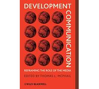 Development Communication: Reframing the Role of the Media