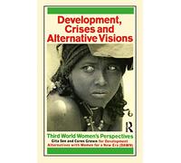 Development Crises and Alternative Visions: Third World Women's Perspectives