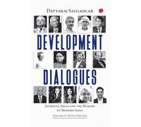 Development Dialogues : Journeys, Ideas, and the Makers of Modern India