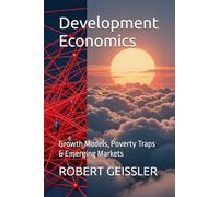 Development Economics: Growth Models, Poverty Traps & Emerging Markets