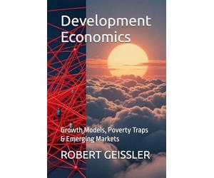 Development Economics: Growth Models, Poverty Traps & Emerging Markets