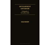 Development Governor: Sir Geoffrey Colby - A Biography (Geographers)