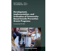 Development, Implementation, and Evaluation of Community-Based Suicide Prevention Grants Programs: Proceedings of a Workshop
