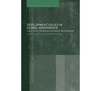 Development Issues in Global Governance: Public-Private Partnerships and Market Multilateralism (Routledge Studies in Globalisation)