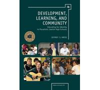 Development, Learning, and Community : Educating for Identity in Pluralistic Jewish High Schools