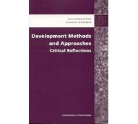 Development Methods and Approaches: Critical Reflections (Development in Practice Reader)